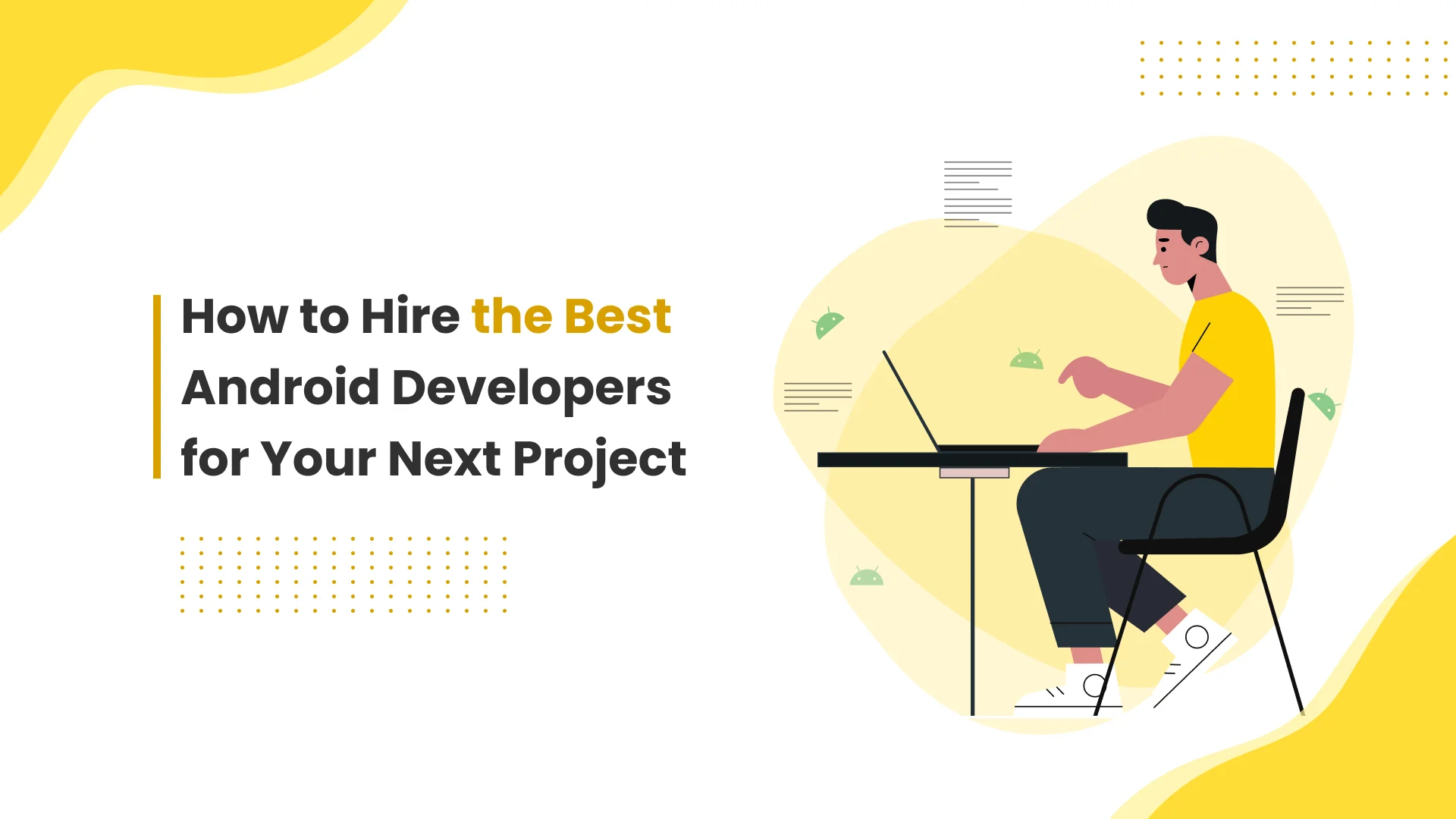 How to Hire the Best Android Developers for Your Next Project